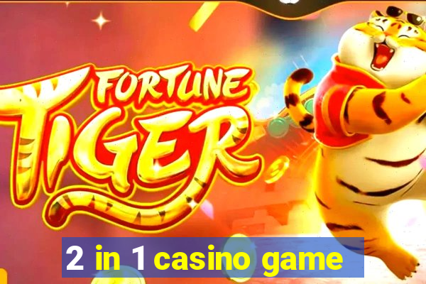 2 in 1 casino game