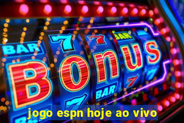 jogo espn hoje ao vivo