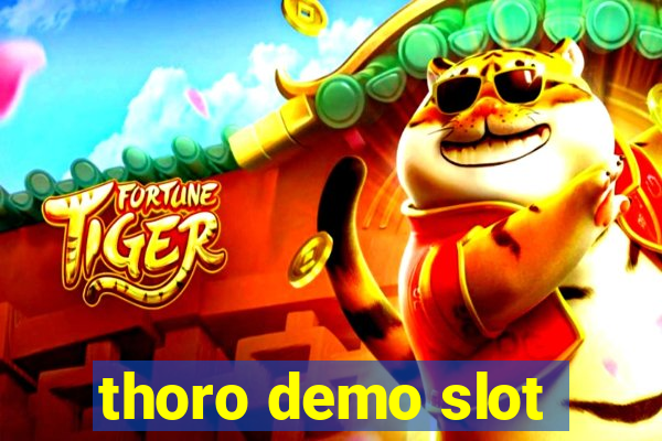 thoro demo slot