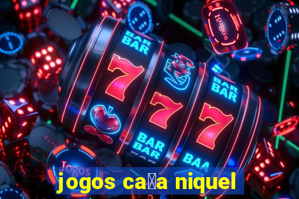 jogos ca莽a niquel