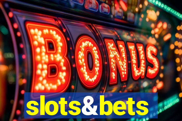 slots&bets