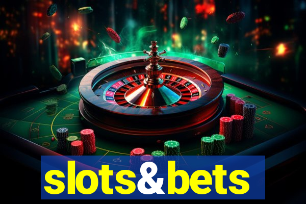 slots&bets