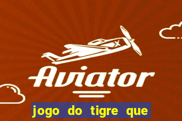 jogo do tigre que paga ao se cadastrar