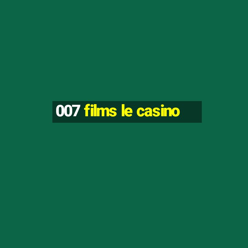 007 films le casino