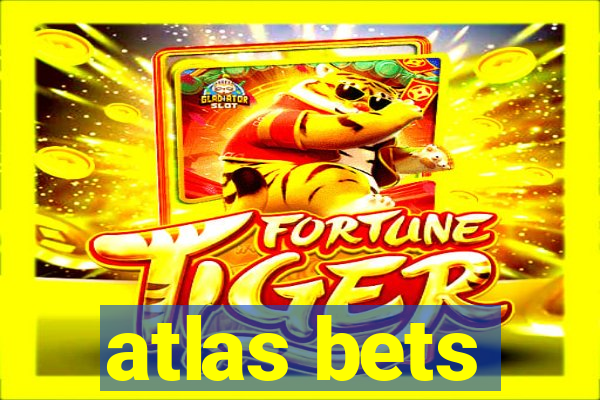 atlas bets