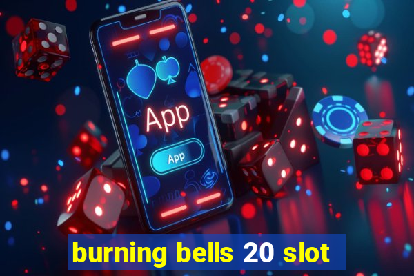 burning bells 20 slot