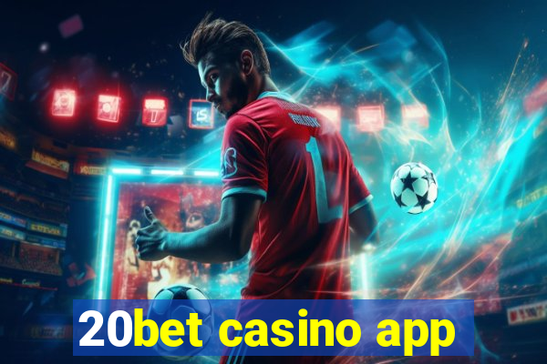 20bet casino app