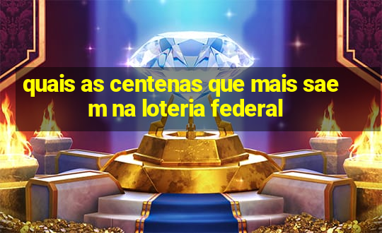 quais as centenas que mais saem na loteria federal