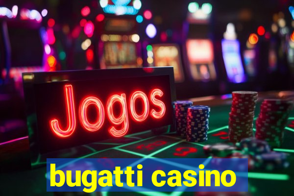 bugatti casino