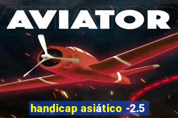 handicap asiático -2.5