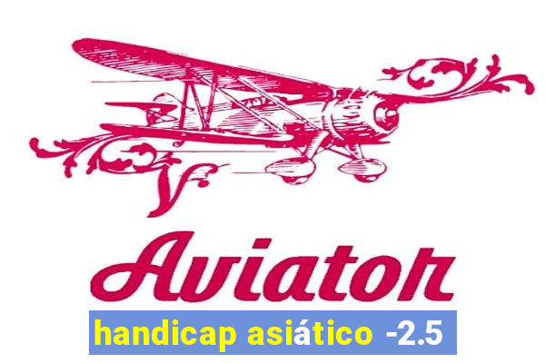 handicap asiático -2.5