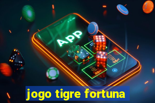 jogo tigre fortuna