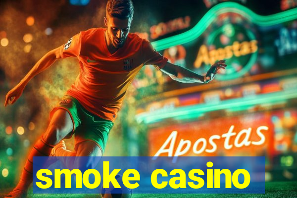 smoke casino