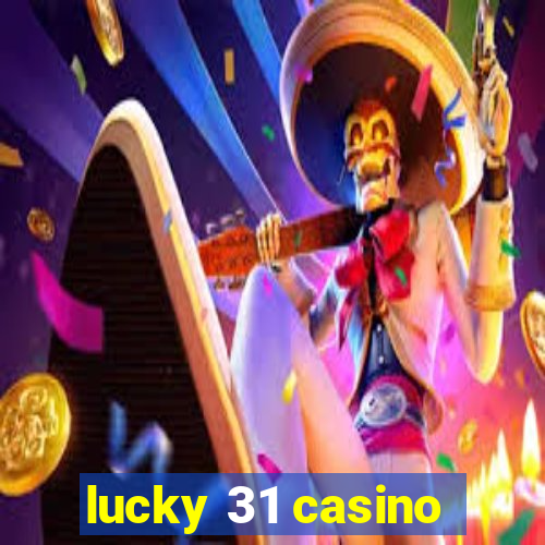 lucky 31 casino