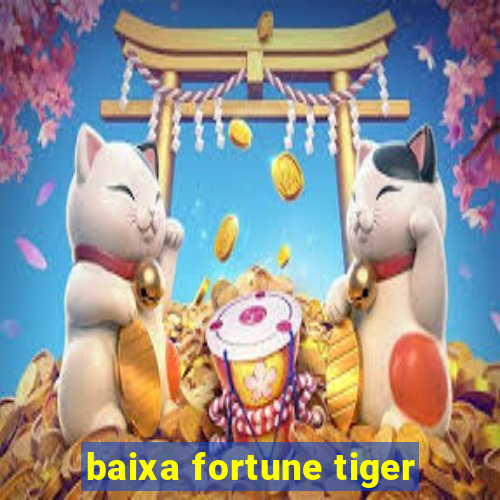 baixa fortune tiger