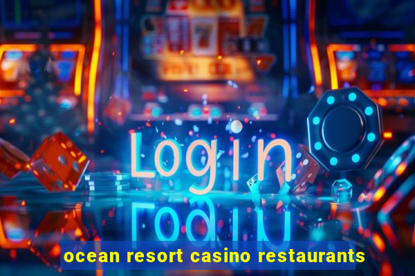 ocean resort casino restaurants