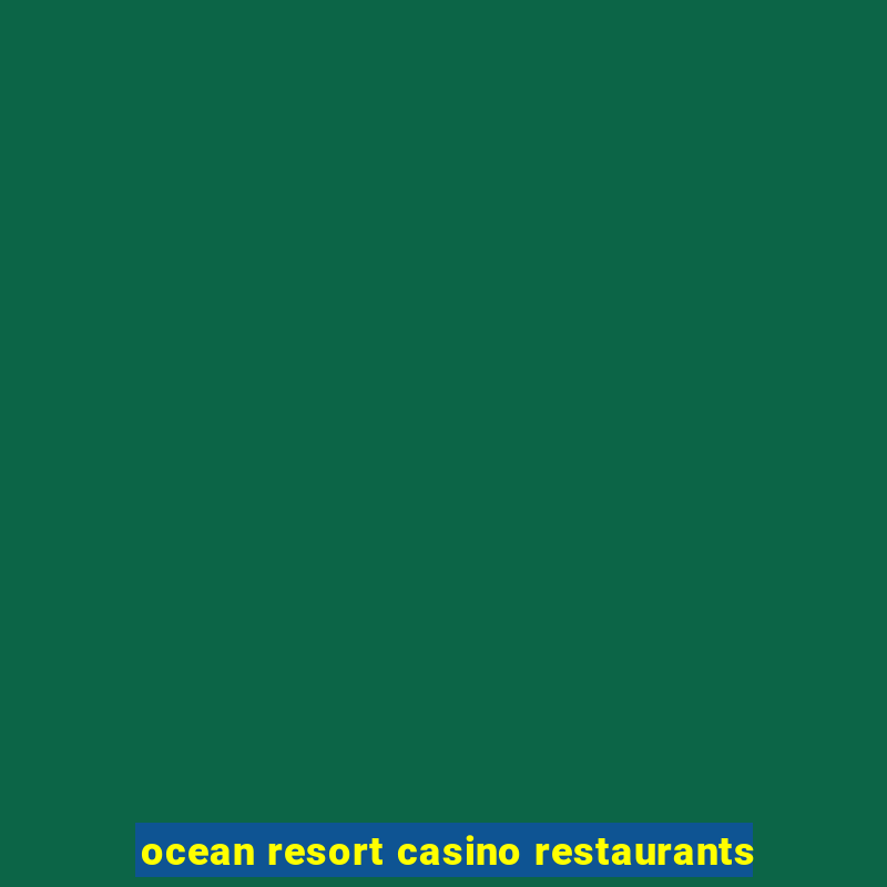 ocean resort casino restaurants