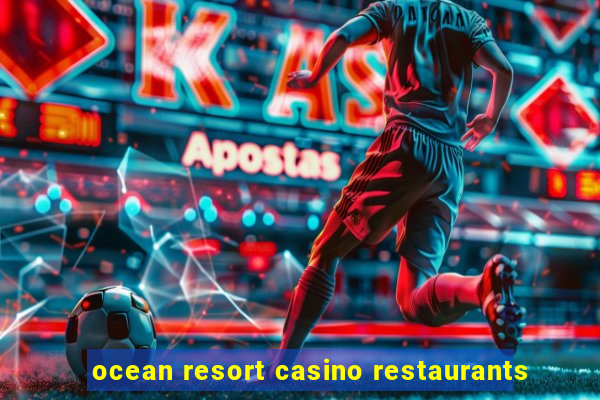 ocean resort casino restaurants