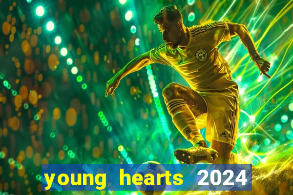 young hearts 2024 onde assistir