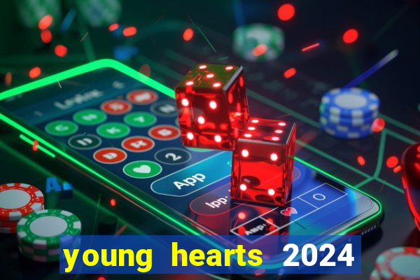 young hearts 2024 onde assistir