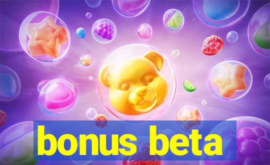 bonus beta