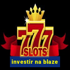 investir na blaze