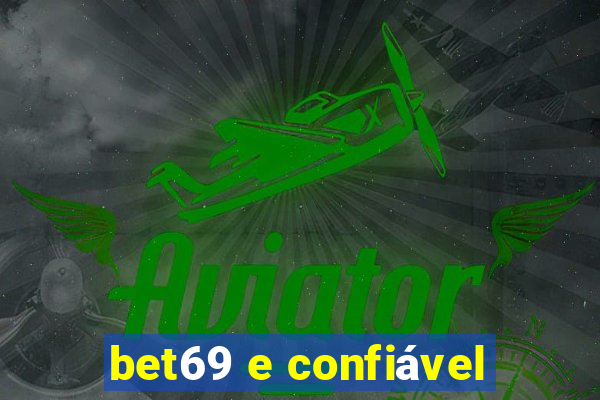 bet69 e confiável