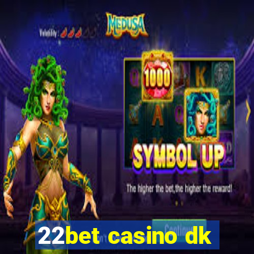 22bet casino dk