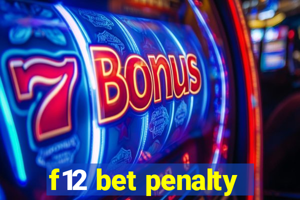 f12 bet penalty