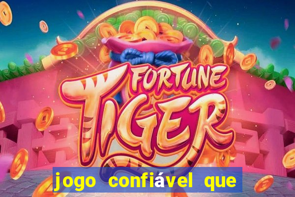 jogo confiável que ganha dinheiro