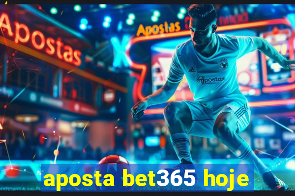 aposta bet365 hoje