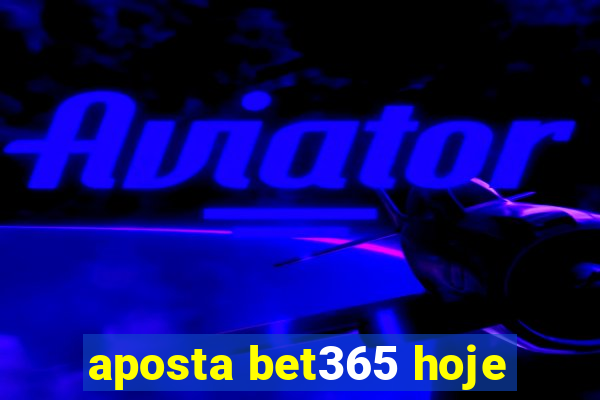 aposta bet365 hoje