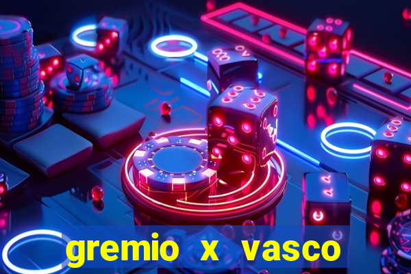 gremio x vasco onde assistir