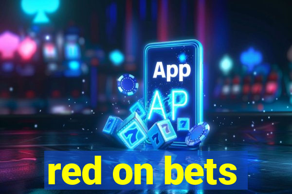 red on bets