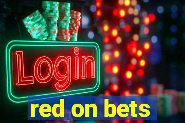 red on bets