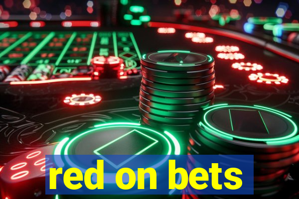 red on bets