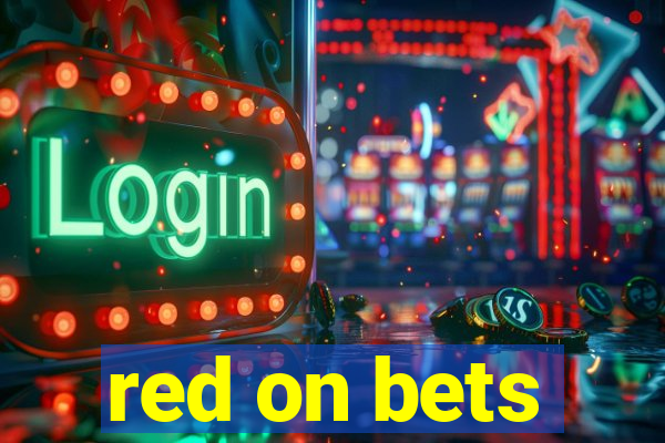 red on bets