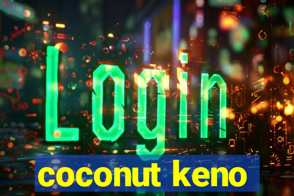 coconut keno