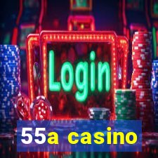 55a casino