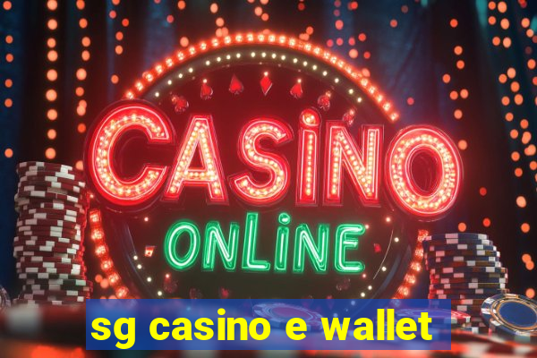 sg casino e wallet