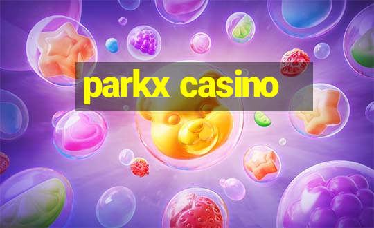 parkx casino