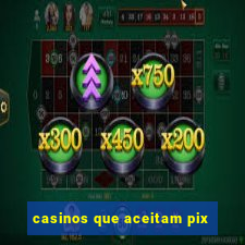 casinos que aceitam pix