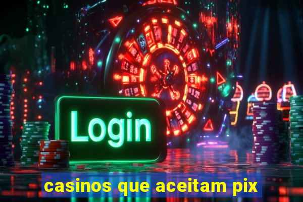 casinos que aceitam pix