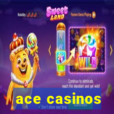 ace casinos