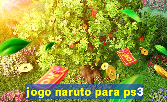 jogo naruto para ps3