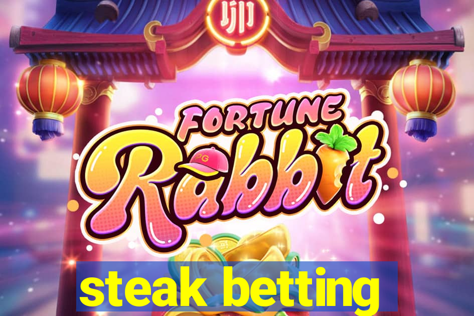 steak betting