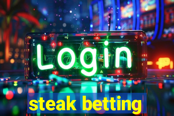 steak betting