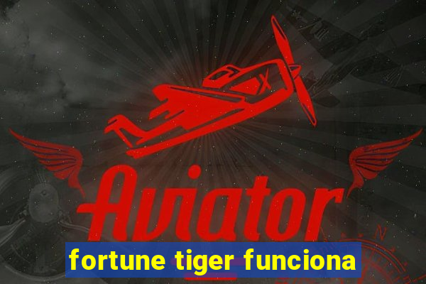 fortune tiger funciona