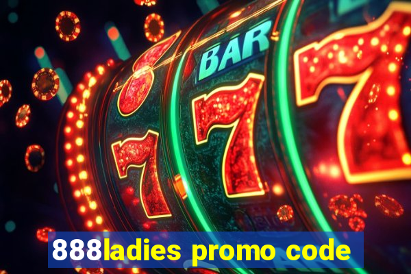 888ladies promo code