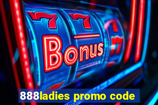 888ladies promo code